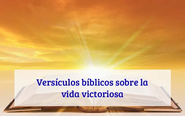 Versículos bíblicos sobre la vida victoriosa