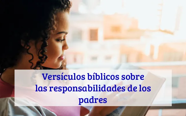 Versículos bíblicos sobre las responsabilidades de los padres