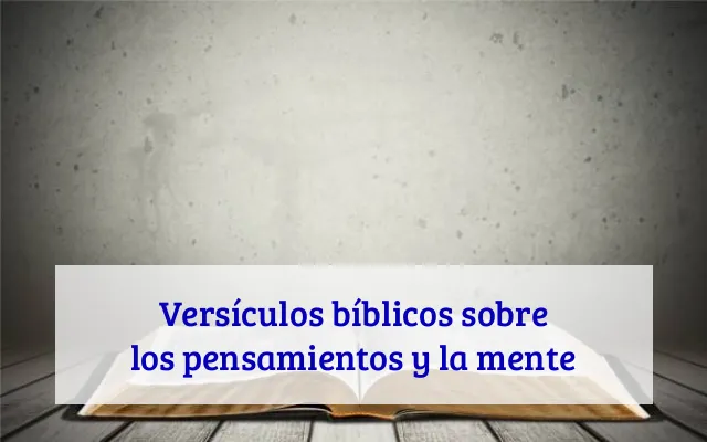 Versículos bíblicos sobre los pensamientos y la mente