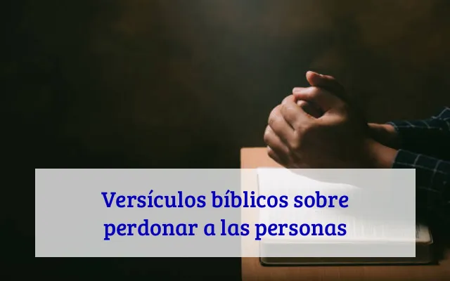 Versículos bíblicos sobre perdonar a las personas