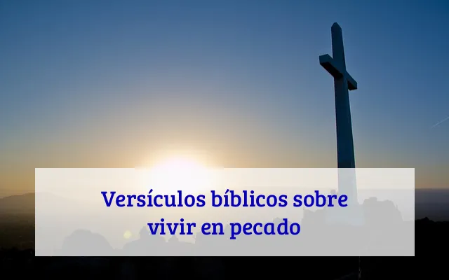 Versículos bíblicos sobre vivir en pecado