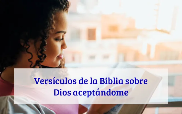 Versículos de la Biblia sobre Dios aceptándome