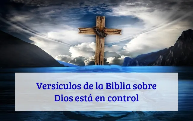 Versículos de la Biblia sobre Dios está en control