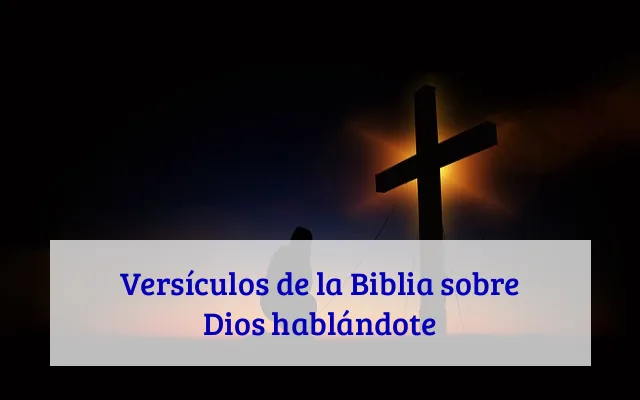 Versículos de la Biblia sobre Dios hablándote