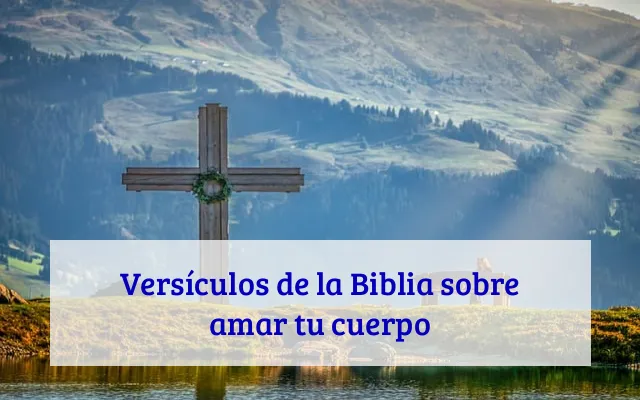 Versículos de la Biblia sobre amar tu cuerpo