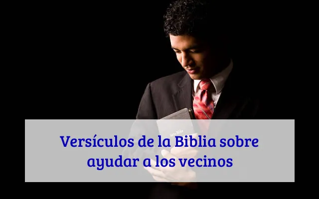 Versículos de la Biblia sobre ayudar a los vecinos