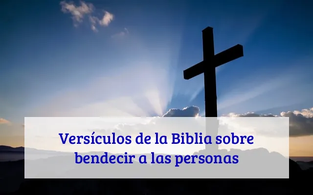 Versículos de la Biblia sobre bendecir a las personas