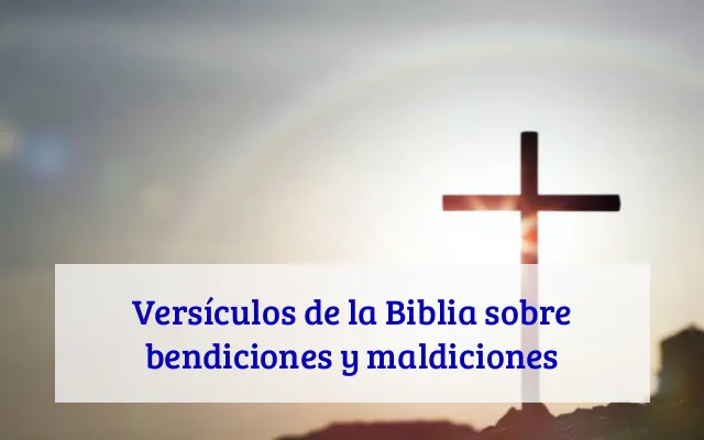 Versículos de la Biblia sobre bendiciones y maldiciones