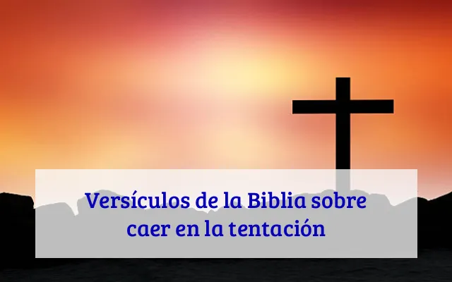 Versículos de la Biblia sobre caer en la tentación