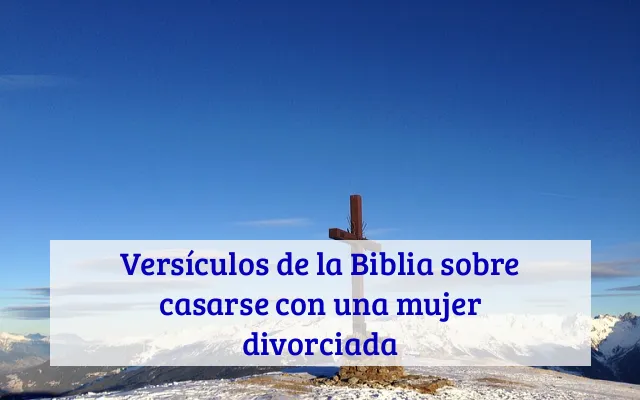 Versículos de la Biblia sobre casarse con una mujer divorciada