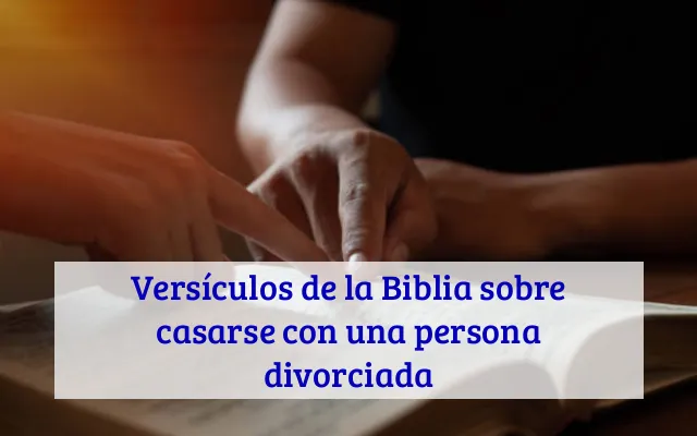 Versículos de la Biblia sobre casarse con una persona divorciada