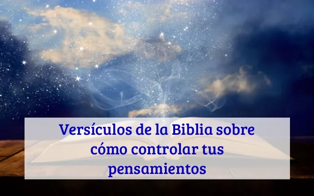 Versículos de la Biblia sobre cómo controlar tus pensamientos