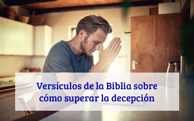 Versículos de la Biblia sobre cómo superar la decepción