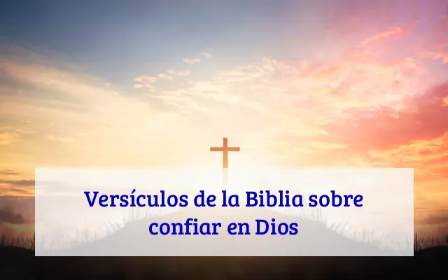 Versículos de la Biblia sobre confiar en Dios