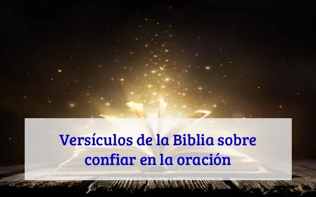 Versículos de la Biblia sobre confiar en la oración