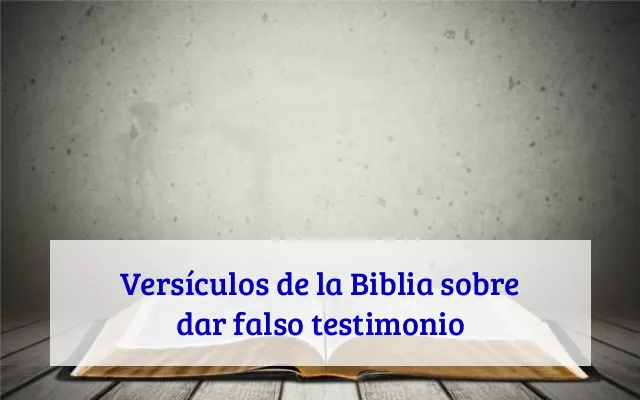 Versículos de la Biblia sobre dar falso testimonio