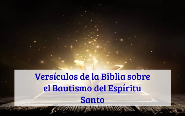 Versículos de la Biblia sobre el Bautismo del Espíritu Santo