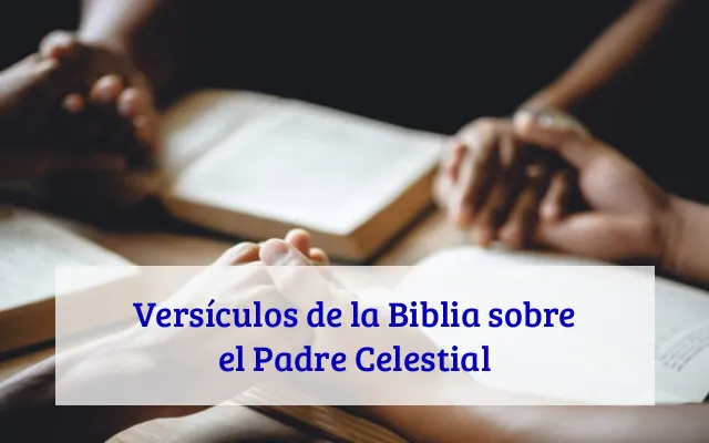 Versículos de la Biblia sobre el Padre Celestial