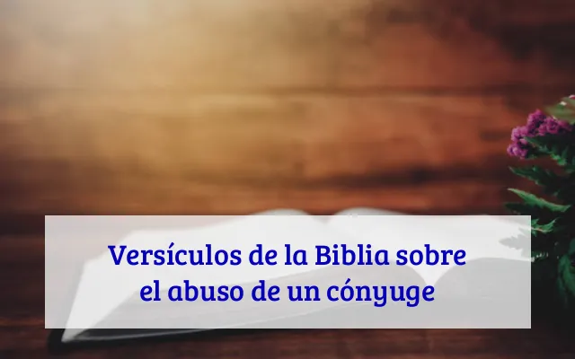 Versículos de la Biblia sobre el abuso de un cónyuge