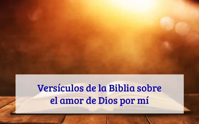 Versículos de la Biblia sobre el amor de Dios por mí