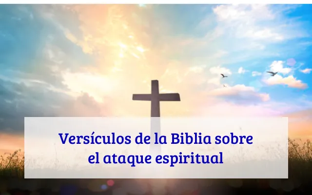 Versículos de la Biblia sobre el ataque espiritual