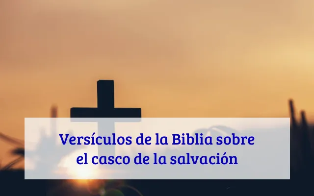 Versículos de la Biblia sobre el casco de la salvación