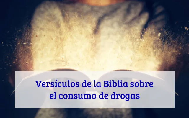 Versículos de la Biblia sobre el consumo de drogas