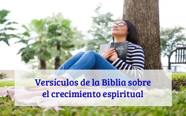 Versículos de la Biblia sobre el crecimiento espiritual