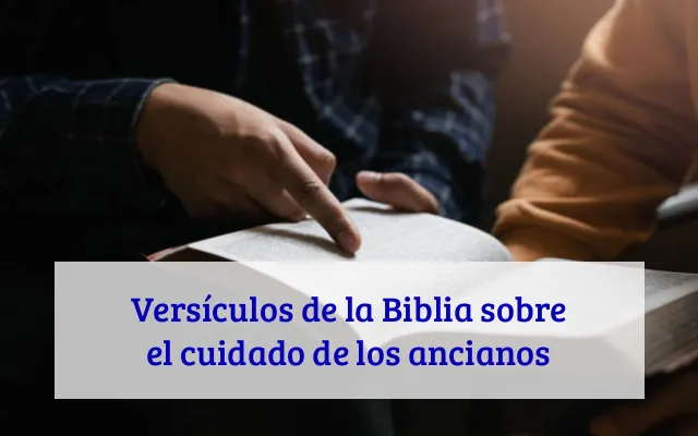 Versículos de la Biblia sobre el cuidado de los ancianos