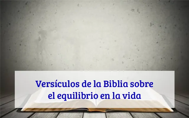 Versículos de la Biblia sobre el equilibrio en la vida