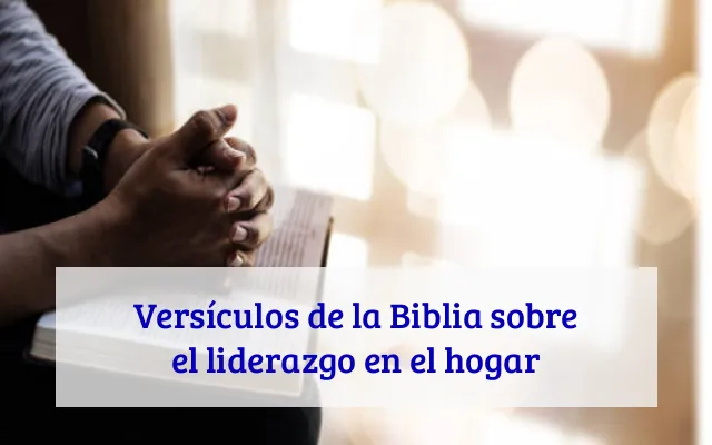 Versículos de la Biblia sobre el liderazgo en el hogar