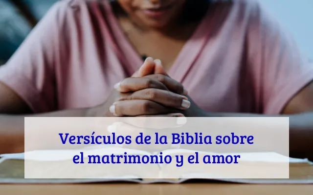 Versículos de la Biblia sobre el matrimonio y el amor