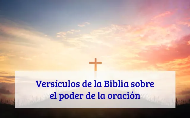 Versículos de la Biblia sobre el poder de la oración