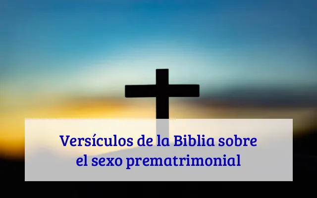 Versículos de la Biblia sobre el sexo prematrimonial