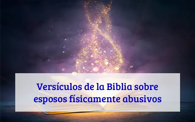 Versículos de la Biblia sobre esposos físicamente abusivos