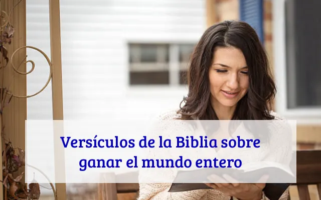 Versículos de la Biblia sobre ganar el mundo entero