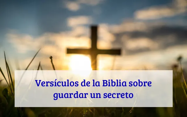 Versículos de la Biblia sobre guardar un secreto