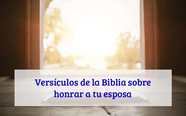 Versículos de la Biblia sobre honrar a tu esposa