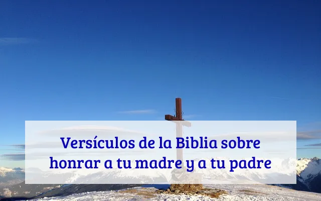 Versículos de la Biblia sobre honrar a tu madre y a tu padre