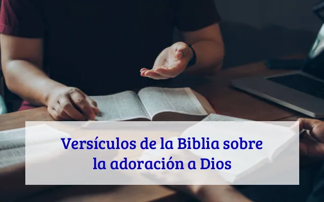 Versículos de la Biblia sobre la adoración a Dios