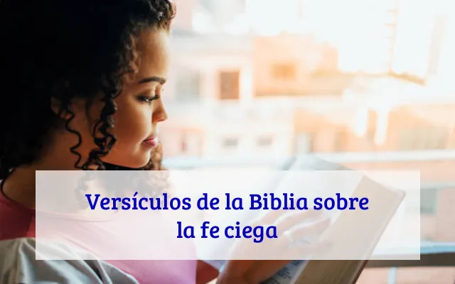 Versículos de la Biblia sobre la fe ciega