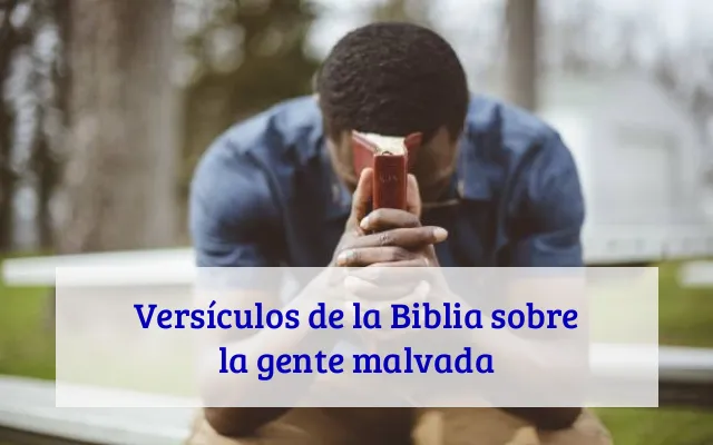 Versículos de la Biblia sobre la gente malvada