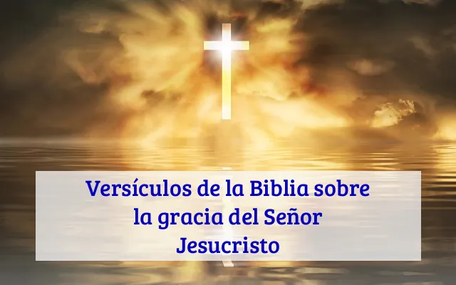 Versículos de la Biblia sobre la gracia del Señor Jesucristo