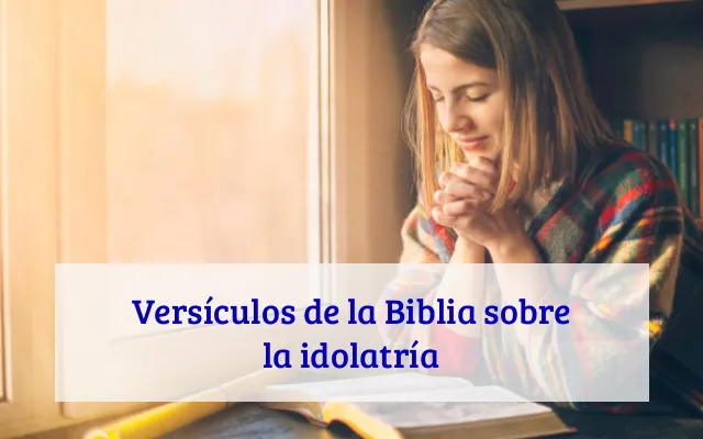 Versículos de la Biblia sobre la idolatría