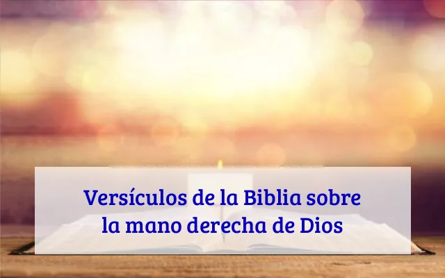 Versículos de la Biblia sobre la mano derecha de Dios