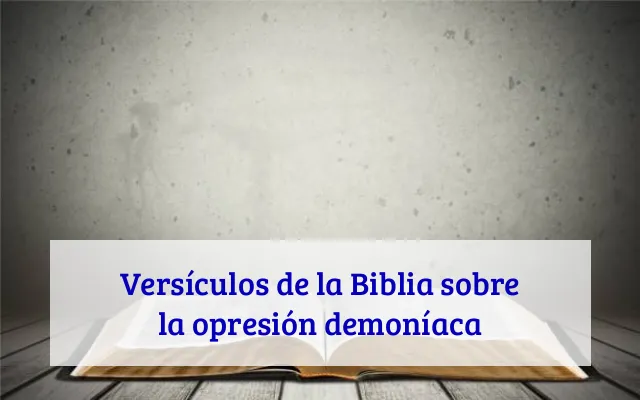 Versículos de la Biblia sobre la opresión demoníaca