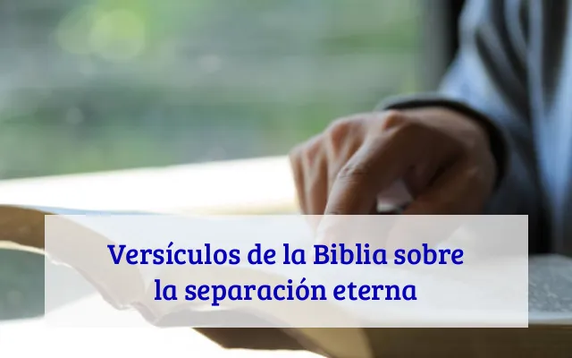 Versículos de la Biblia sobre la separación eterna