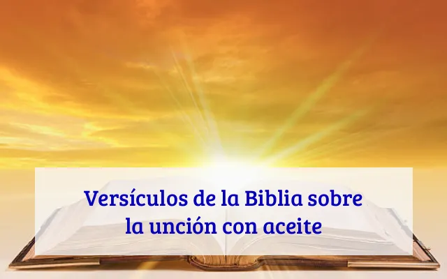 Versículos de la Biblia sobre la unción con aceite