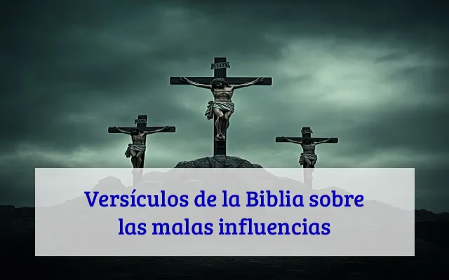 Versículos de la Biblia sobre las malas influencias