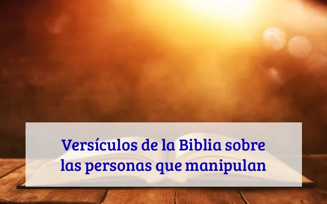 Versículos de la Biblia sobre las personas que manipulan